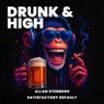 Drunk & High