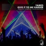 7ames - Give It To Me Harder