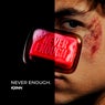 Never Enough