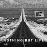 Nothing But Life