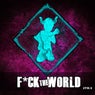 F*ck the World