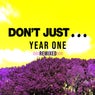 Don't Just... Year One (Remixed)