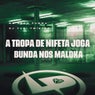 A Tropa de Nifeta Joga Bunda nos Maloka