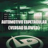 Automotivo Espetacular (Versão Slowed)