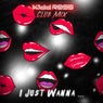 I Just Wanna (Club Mix)