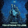 Too Strong To Lose