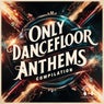 Only Dancefloor Anthems Compilation