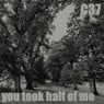 You Took Half of Me