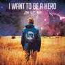 I Want To Be A Hero (Original Mix)