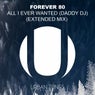 All I Ever Wanted (Daddy Dj) (Extended Mix)