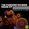 The Funkerster Bass House