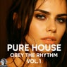 Pure House ? Obey the Rhythm Vol.1
