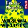 Anti-Slam & W.E.A.P.O.N. - Pick Your Weapon (EP)