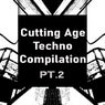 Cutting Age Techno Compilation, Pt. 2