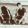 Maybe Tomorrow
