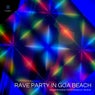 Rave Party In Goa Beach - Handpicked Psychedelic Music