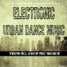 The Finest and Hottest Electronic Urban Dance Music from All over the World