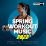 Spring Workout Music 2022: Unmixed Compilation For Fitness & Workout 128 - 135 Bpm / 32 Count