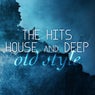 The Hits House and Deep Old Style