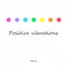 Positive Vibrations