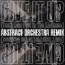 Give It Up (Don't Take Part in the Madness) [Abstract Orchestra Remix]