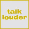 Talk Louder
