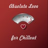 Absolute Love for Chillout
