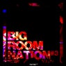 Big Room Nation Vol. 3