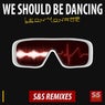 We Should Be Dancing (S&S Remixes)