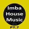 Imba House Music, Pt. 7
