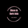 Disco in Dark Asia