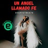 Un Ángel llamado fe