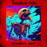 SWALLOW DI$!