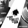 The Guy, The Bullet, The Gun