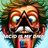 Acid Is My Dna