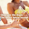 Cheers to the Music - The Beach House Session