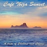 Cafe Ibiza Sunset (A Taste of Chillout and Lounge)