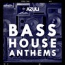 Azuli presents Bass House Anthems