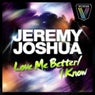 Love Me Better / I Know