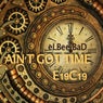 Ain't Got Time (E19C19 Mix)