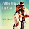 I Wanna Know Your Name