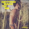 GETTING BACK TO ME