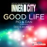 Good Life 2013 (Pig & Dan Less Is More Vocal Mix)