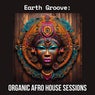 Earth Groove: Organic Afro House Sessions