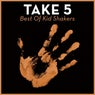 Take 5 - Best Of Kid Shakers