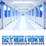 Daz It Mean  Work Me (Dieter Dressler Remixes)