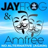 Jay Frog&amfree - No Alternative (Again)
