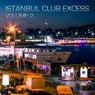 Istanbul Club Excess, Vol. 2 (Best Selection of Clubbing House & Tech House Tracks)