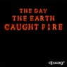 The Day the Earth Caught Fire 2012