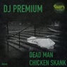 Dead Man // Chicken Skank